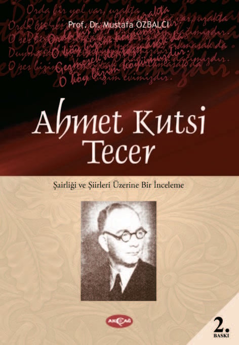 AHMET KUTSİ TECER ŞAİRLİĞİ VE ŞİİRLERİ ÜZERİNE BİR İNCELEME