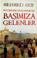 93 OSMANLI RUS HARBİ VE BAŞIMIZA GELENLER