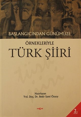 BAŞLANGICINDAN GÜNÜMÜZE ÖRNEKLERİYLE TÜRK ŞİİRİ
