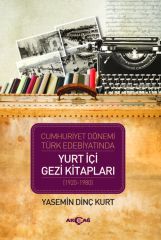 CUMHURİYET DÖNEMİ TÜRK EDEBİYATINDA YURT İÇİ GEZİ KİTAPLARI