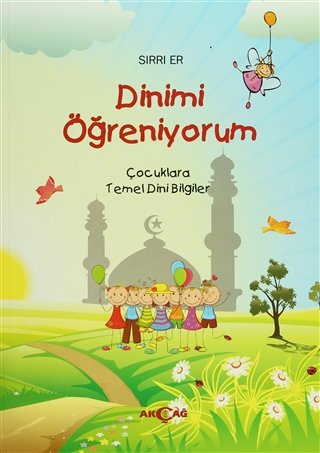 DİNİMİ ÖĞRENİYORUM -ÇOCUKLARA TEMEL DİNİ BİLGİLER-