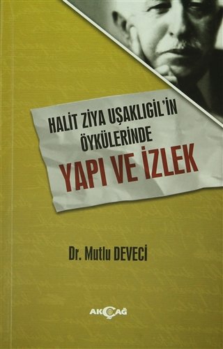 HALİT ZİYA UŞAKLIGİLİN ÖYKÜLERİNDE YAPI VE İZLEK