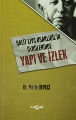 HALİT ZİYA UŞAKLIGİLİN ÖYKÜLERİNDE YAPI VE İZLEK