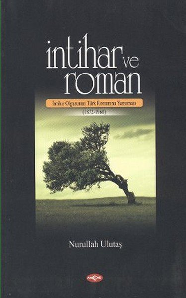 İNTİHAR VE ROMAN -İNTİHAR OLGUSUNUN TÜRK ROMANINA YANSIMASI-