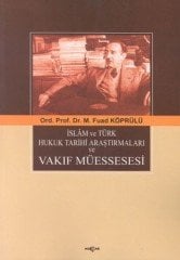 İSLAM VE TÜRK HUKUK TARİHİ ARAŞTIRMALARI VEVAKIF MÜESSESESİ