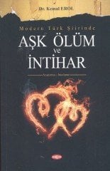 MODERN TÜRK ŞİİRİNDE AŞK ÖLÜM VE İNTİHAR