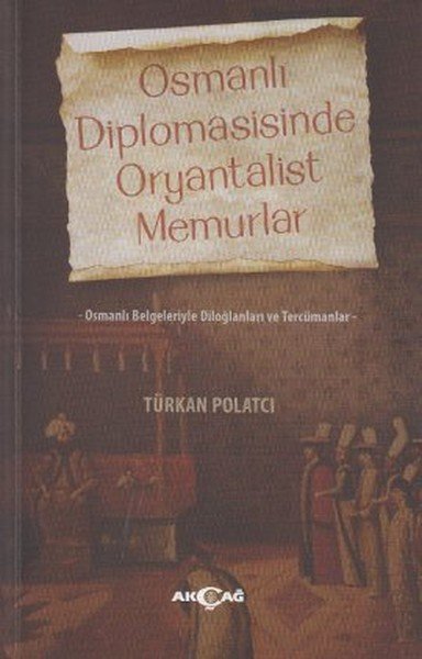 OSMANLI DİPLOMASİSİNDE ORYANTALİST MEMURLAR
