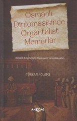 OSMANLI DİPLOMASİSİNDE ORYANTALİST MEMURLAR