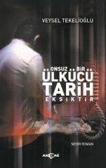 ONSUZ BİR ÜLKÜCÜ TARİHİ EKSİKTİR