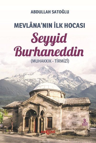 SEYYİD BURHANEDDİN MEVLANANIN İLK HOCASI