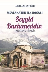 SEYYİD BURHANEDDİN MEVLANANIN İLK HOCASI