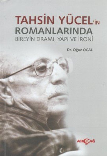 TAHSİN YÜCELİN ROMANLARINDA BİREYİN DRAMI YAPI VE İRONİ