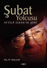 ŞUBAT YOLCUSU ATTİLA İLHAN'IN ŞİİRİ