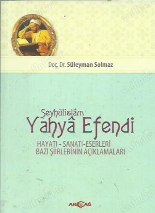 ŞEYHÜLİSLAM YAHYA EFENDİ HAYATI SANATI ESERLERİ