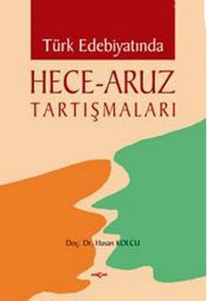 TÜRK EDEBİYATINDA HECE-ARUZ TARTIŞMALARI