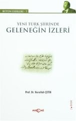 YENİ TÜRK ŞİİRİNDE GELENEĞİN İZLERİ BÜTÜN ESERLERİ: 7