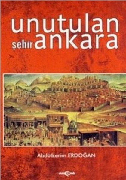 UNUTULAN ŞEHİR ANKARA